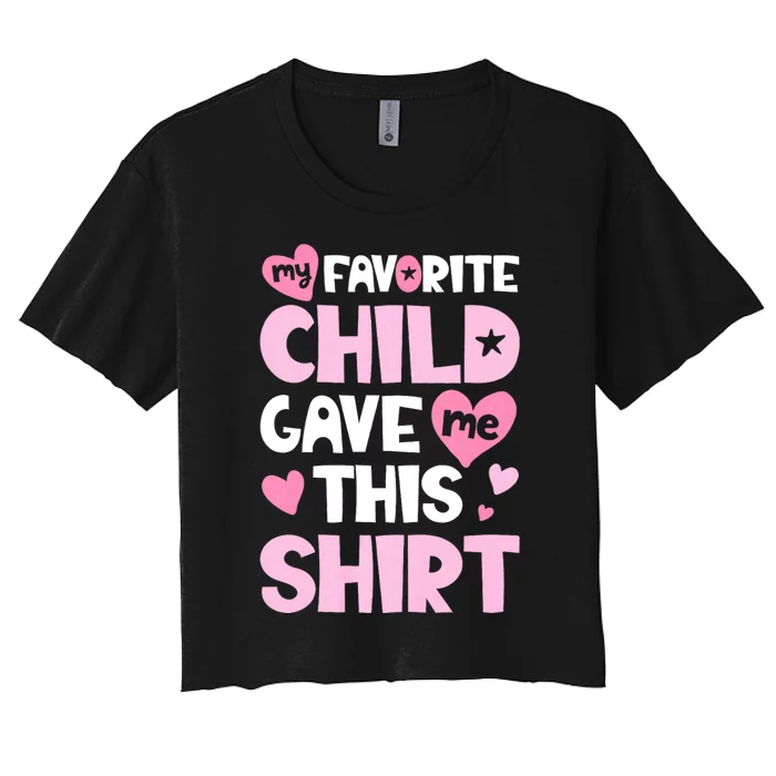 My Favorite Child Gave Me This Family Mom Dad Gifts Women's Crop Top Tee