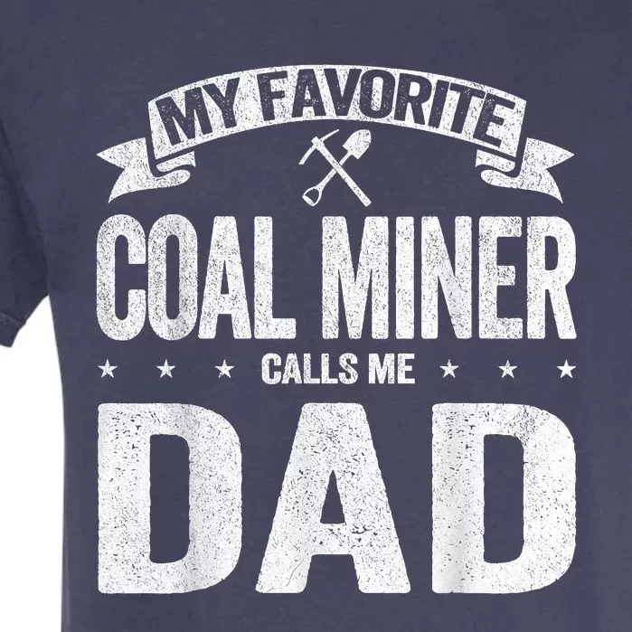 My Favorite Coal Miner Calls Me Dad Fathers Day Retro Garment-Dyed Heavyweight T-Shirt