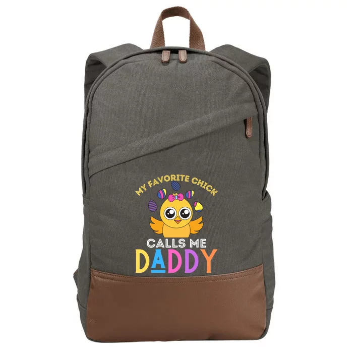 My Favorite Chick Calls Me Daddy Funny Easter Chicks Cool Gift Cotton Canvas Backpack