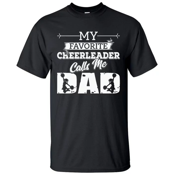 My Favorite Cheerleader Calls Me Dad Cheer Fathers Day Tall T-Shirt