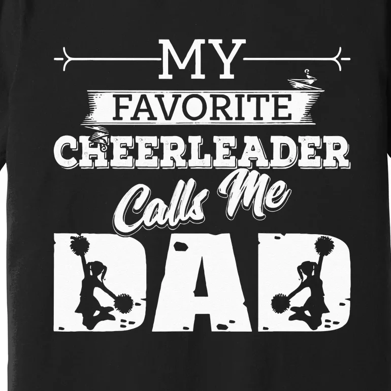 My Favorite Cheerleader Calls Me Dad Cheer Fathers Day Premium T-Shirt