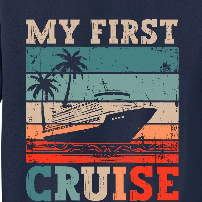 My First Cruise Family Vacation Cruise Ship Tall Sweatshirt