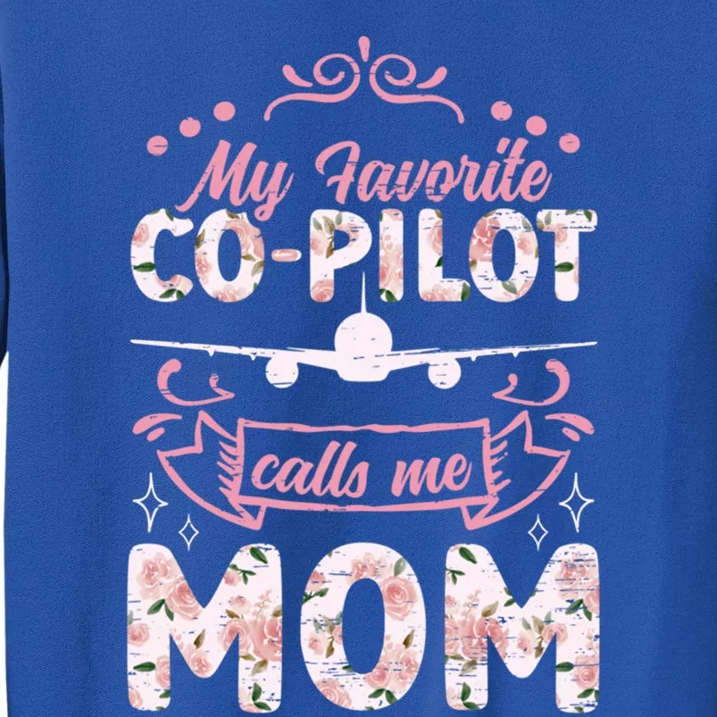 My Favorite Copilot Calls Me Mom Aviation Flight Navigation Great Gift Tall Sweatshirt