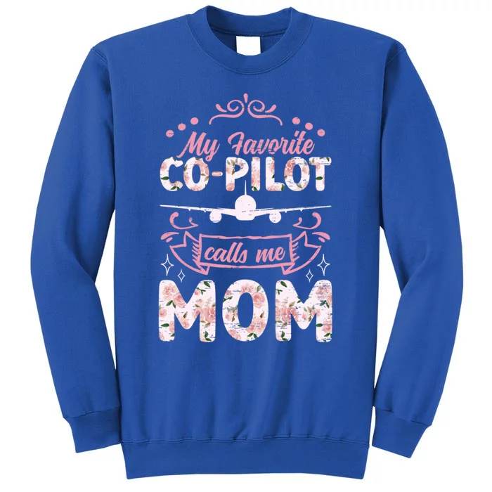 My Favorite Copilot Calls Me Mom Aviation Flight Navigation Great Gift Tall Sweatshirt