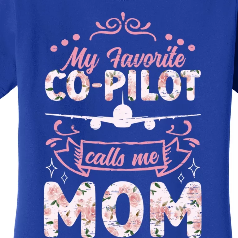 My Favorite Copilot Calls Me Mom Aviation Flight Navigation Great Gift Women's T-Shirt