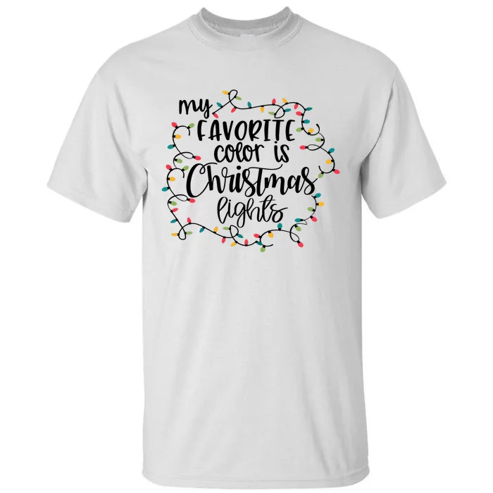 My Favorite Color Is Christmas Lights Holiday Season Tall T-Shirt