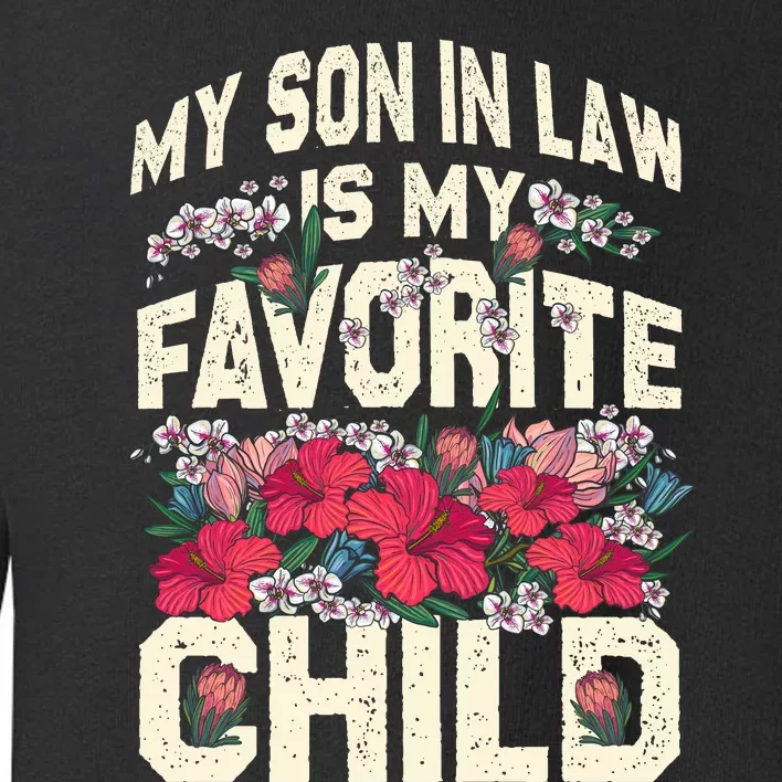 My Favorite Child Is My Son In Law A Funny Moms Perspective Toddler Sweatshirt