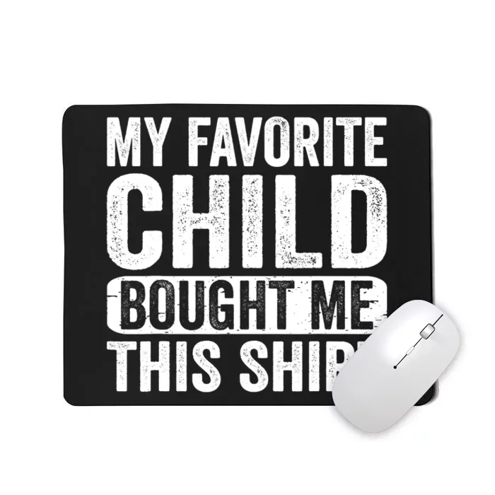 My Favorite Child Bought Me This Mom Dad Parent Funny Mousepad