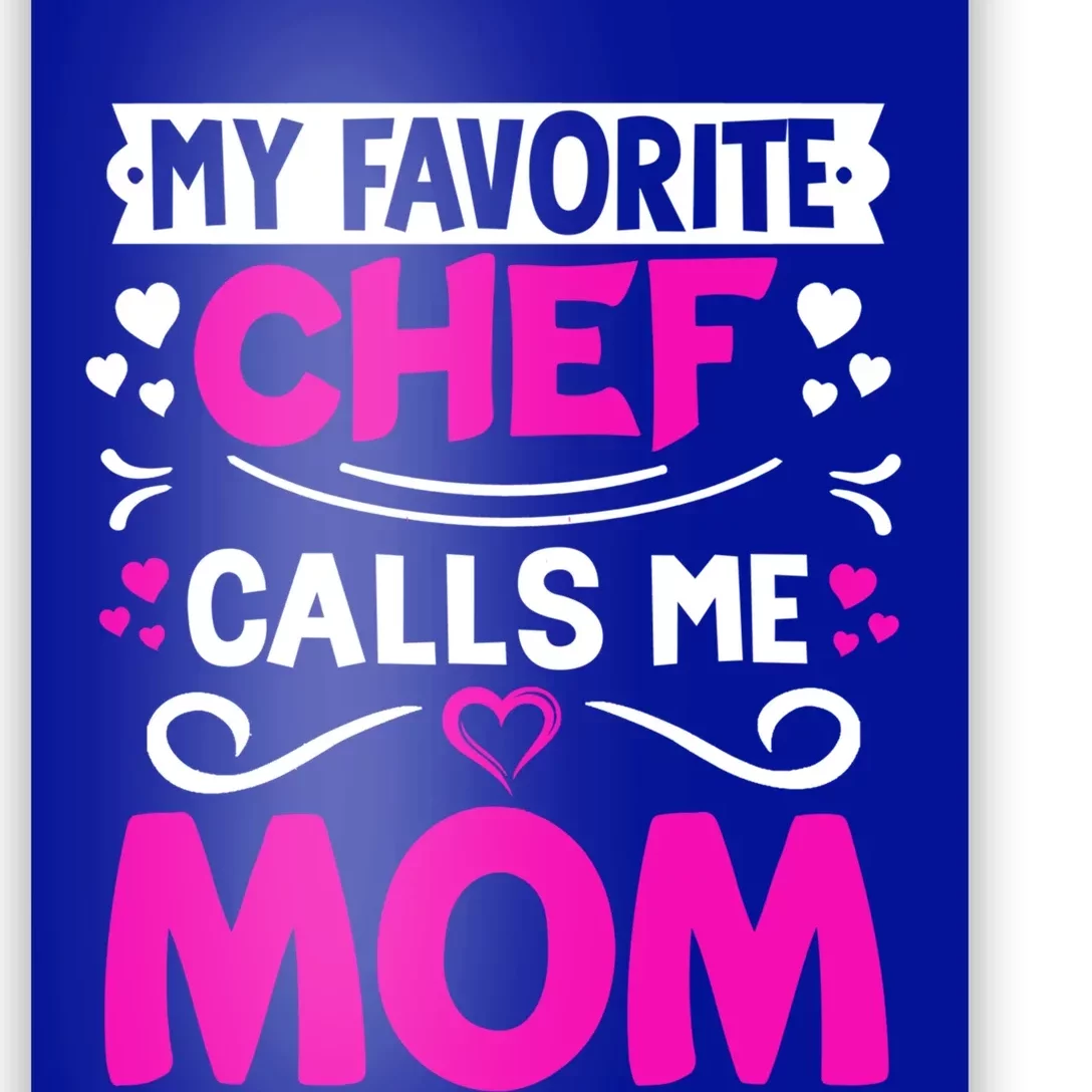 My Favorite Chef Calls Me Mom Happy Mothers Day Best Mom Meaningful Gift Poster