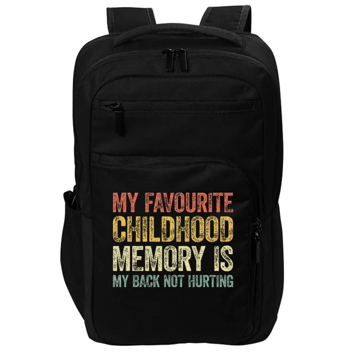 My Favorite Childhood Memory Is My Back Not Hurting Impact Tech Backpack