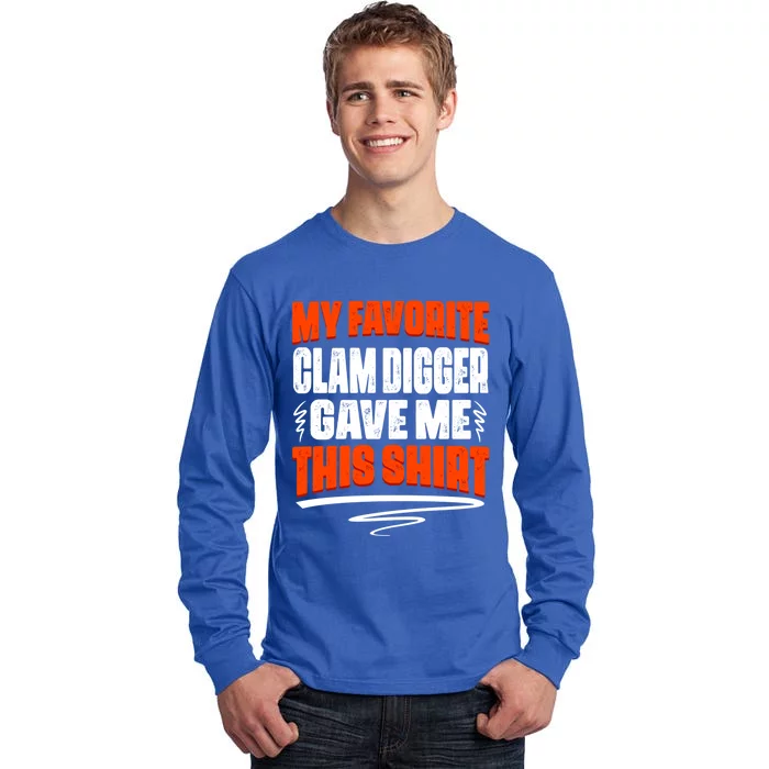 My Favorite Clam Digger Gave Me This Cool Gift Tall Long Sleeve T-Shirt