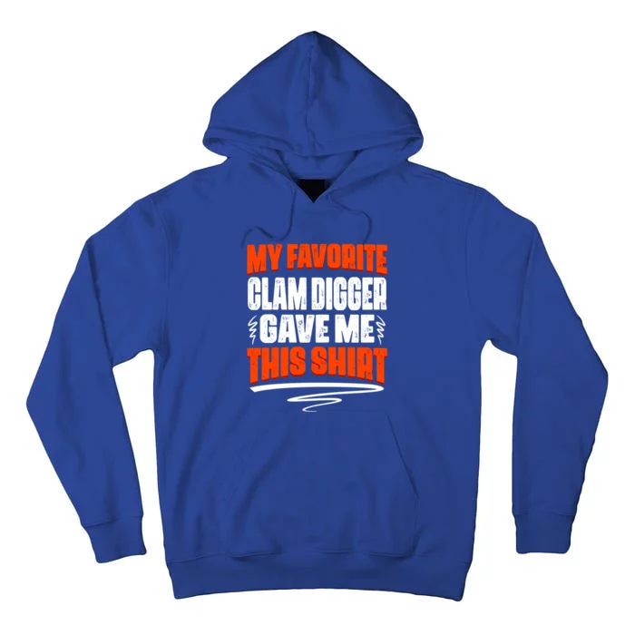 My Favorite Clam Digger Gave Me This Cool Gift Tall Hoodie