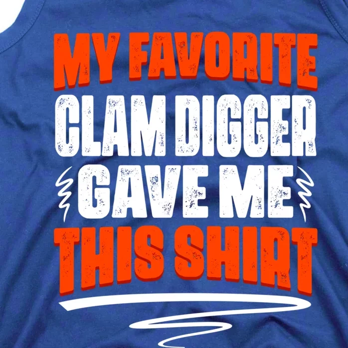 My Favorite Clam Digger Gave Me This Cool Gift Tank Top