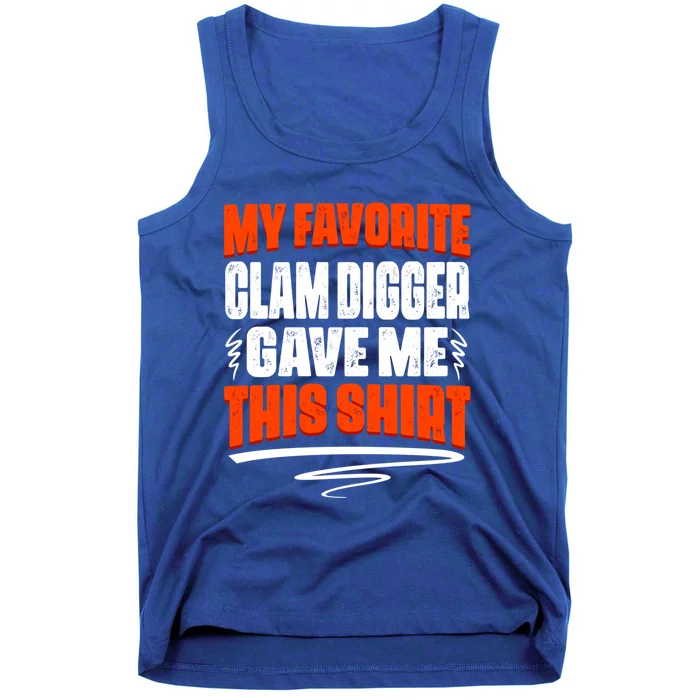 My Favorite Clam Digger Gave Me This Cool Gift Tank Top