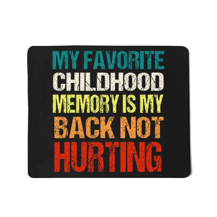 My Favorite Childhood Memory Is My Back Not Hurting Mousepad