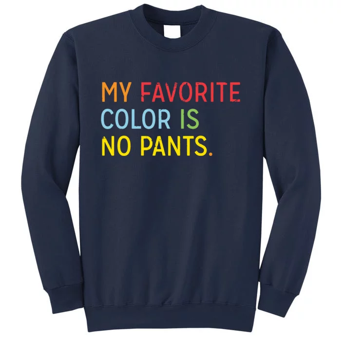 My Favorite Color Is No Pants Sweatshirt