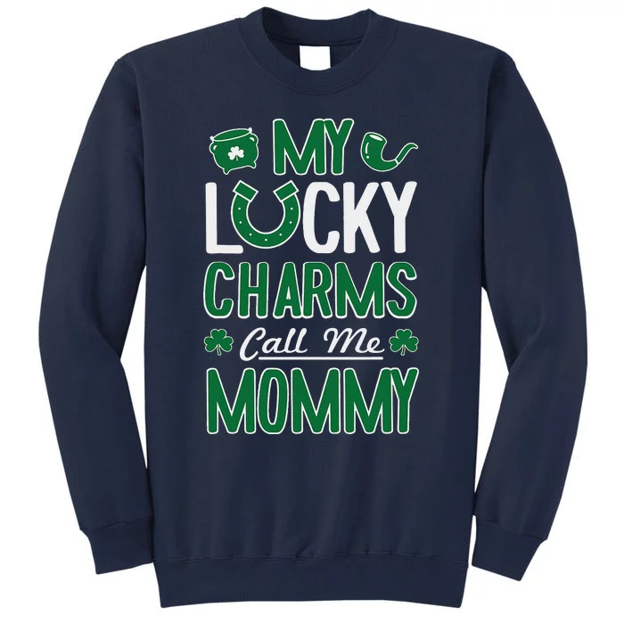 My Funny Call Me Mommy St. Patricks Day Tee Tall Sweatshirt