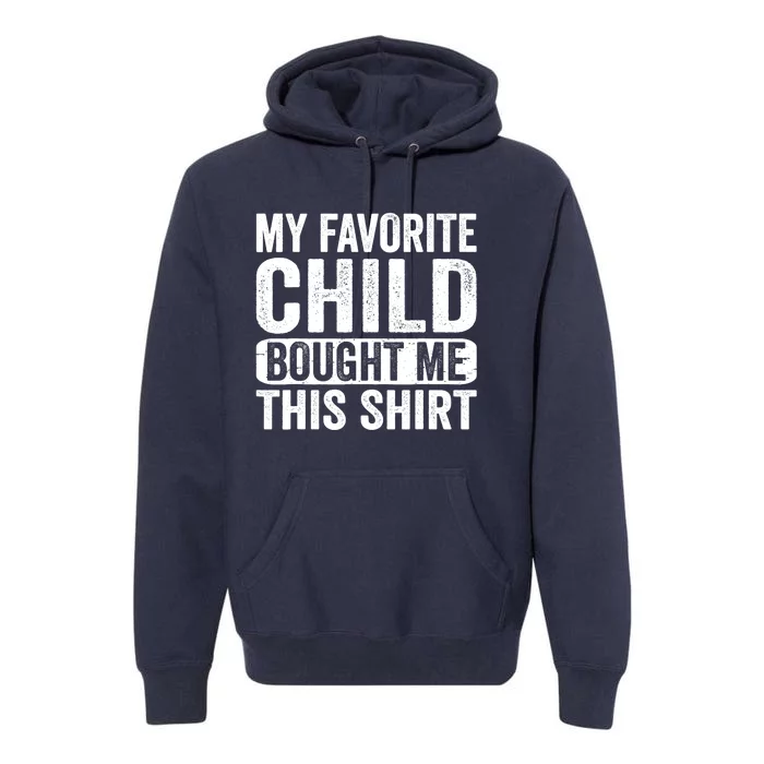 My Favorite Child Bought Me Mom Dad Parent Funny Premium Hoodie