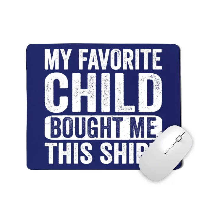 My Favorite Child Bought Me Mom Dad Parent Funny Mousepad