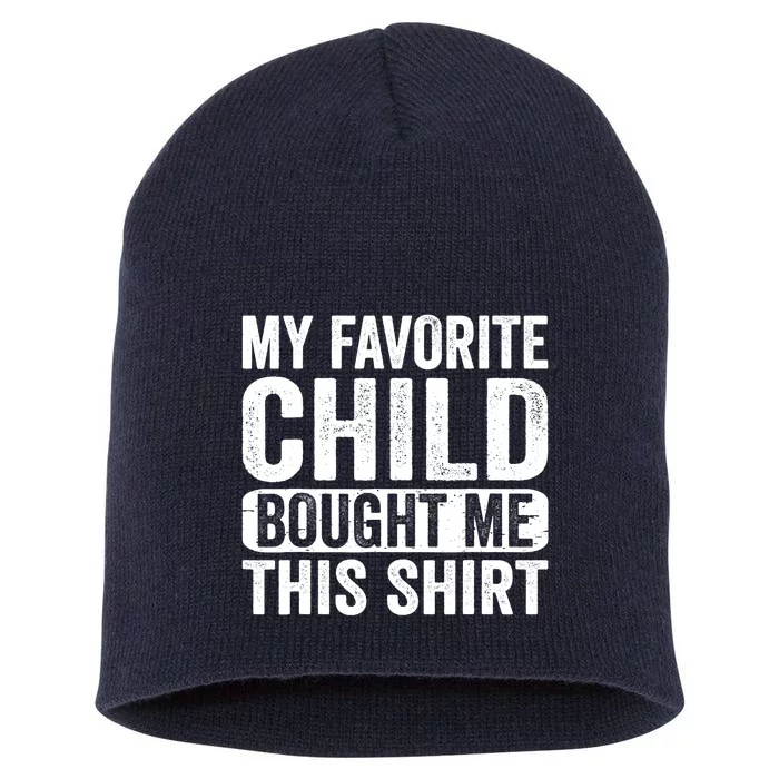 My Favorite Child Bought Me Mom Dad Parent Funny Short Acrylic Beanie