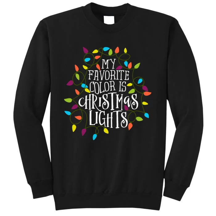 My Favorite Color Is Christmas Lights Gift Tall Sweatshirt