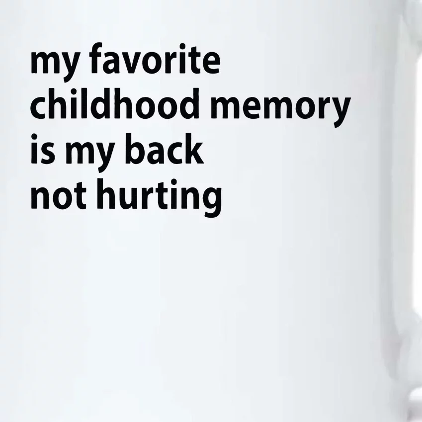 My Favorite Childhood Memory Is My Back Not Hurting Black Color Changing Mug