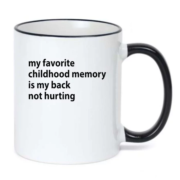 My Favorite Childhood Memory Is My Back Not Hurting Black Color Changing Mug