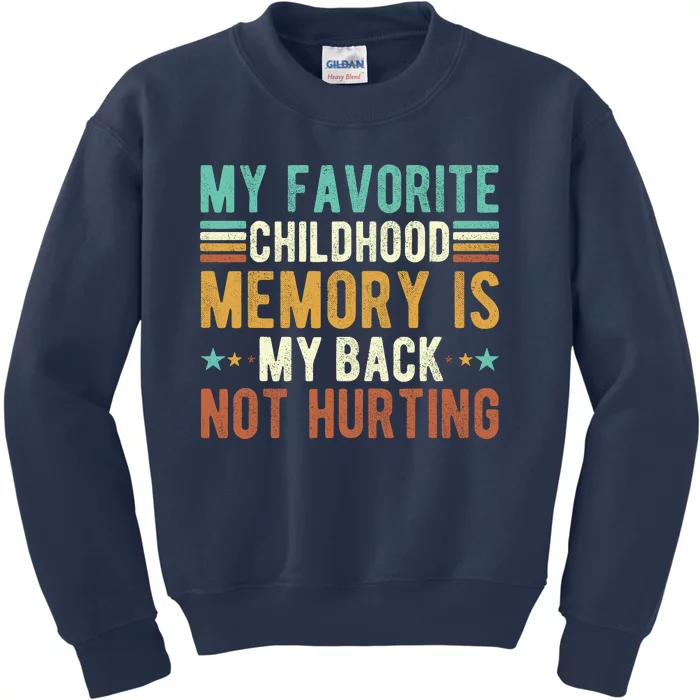 My Favorite Childhood Memory Is My Back Not Hurting Kids Sweatshirt