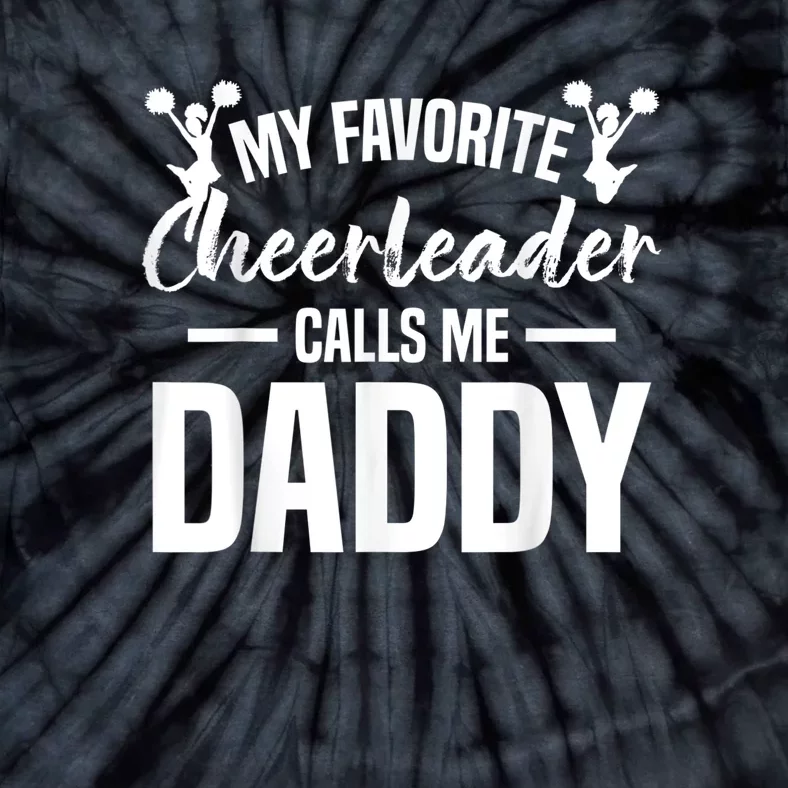 My Favorite Cheerleader Calls Me Daddy Cheer Dad Tie-Dye T-Shirt