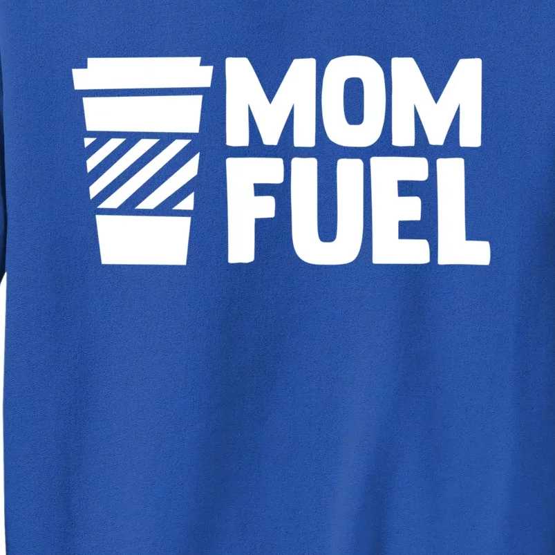 Mom Fuel Caffeine Coffee Mom Gift Sweatshirt