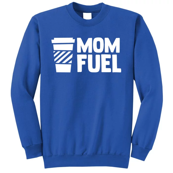 Mom Fuel Caffeine Coffee Mom Gift Sweatshirt