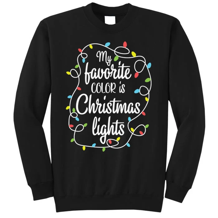 My Favorite Color is Christmas Lights Xmas Tall Sweatshirt