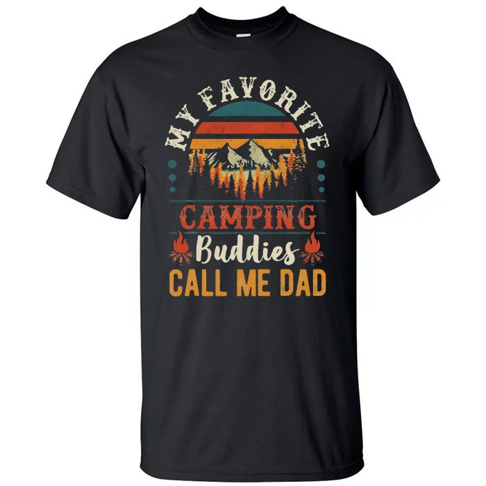 My Favorite Camping Buddies Call Me Dad Funny Father Sayings Tall T-Shirt