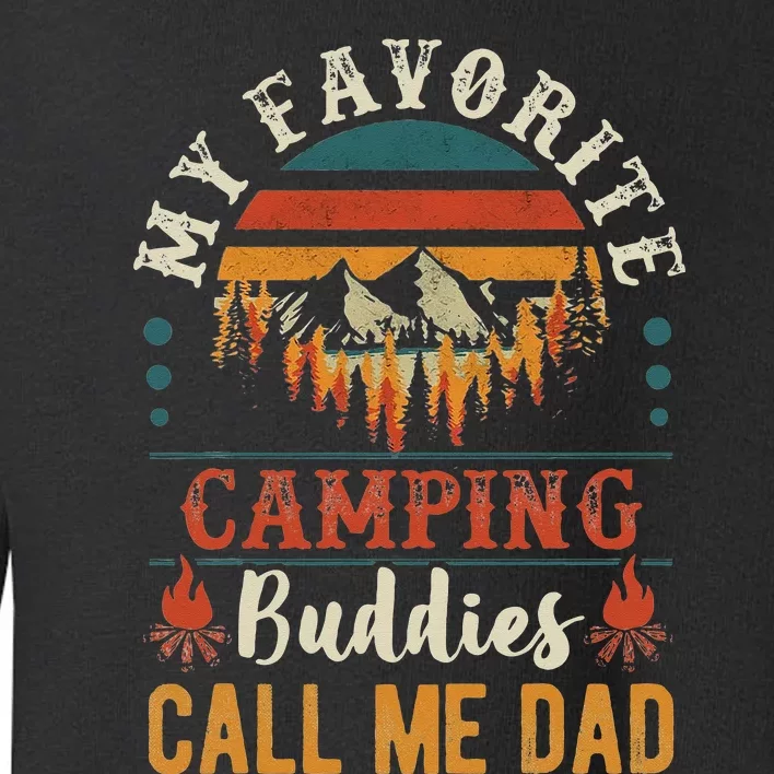 My Favorite Camping Buddies Call Me Dad Funny Father Sayings Toddler Sweatshirt