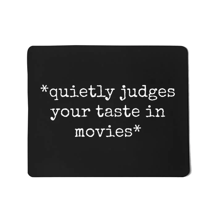 Movie Film Critic Funny Quietly Judges Your Taste In Movies Mousepad