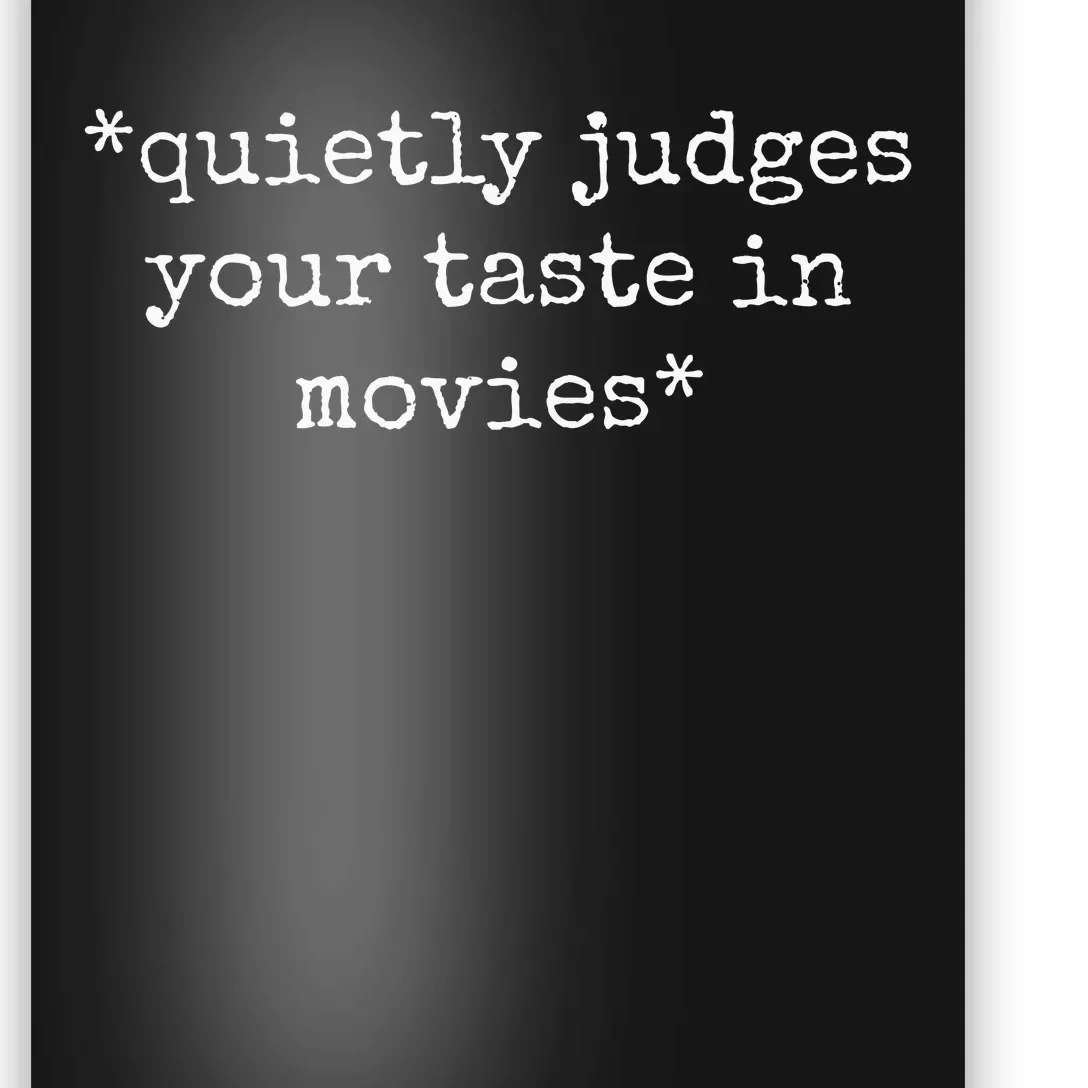 Movie Film Critic Funny Quietly Judges Your Taste In Movies Poster