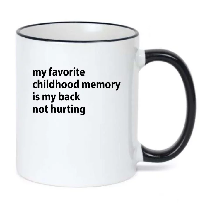 My Favorite Childhood Memory Is My Back Not Hurting Sarcastic Quotes Black Color Changing Mug