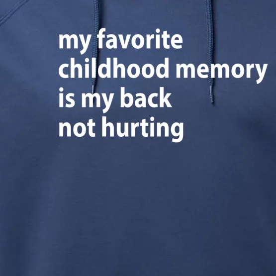 My Favorite Childhood Memory Is My Back Not Hurting Sarcastic Quotes Performance Fleece Hoodie