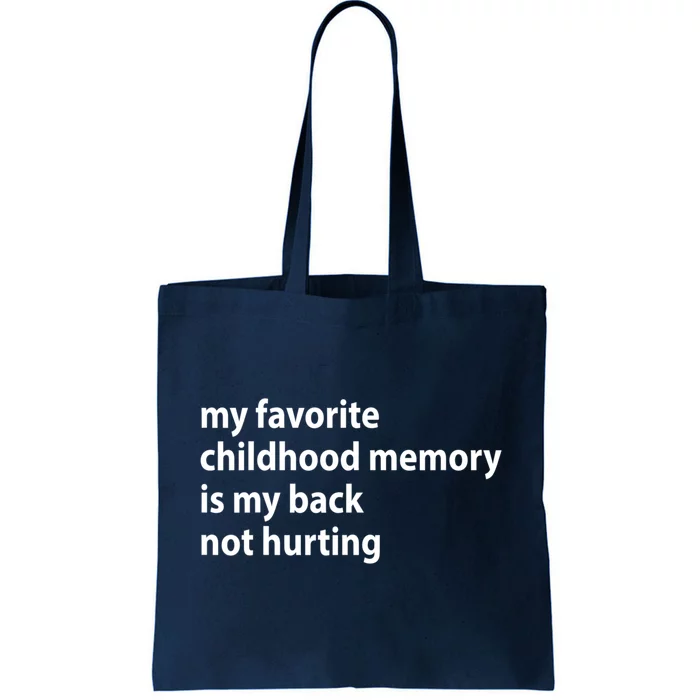 My Favorite Childhood Memory Is My Back Not Hurting Sarcastic Quotes Tote Bag