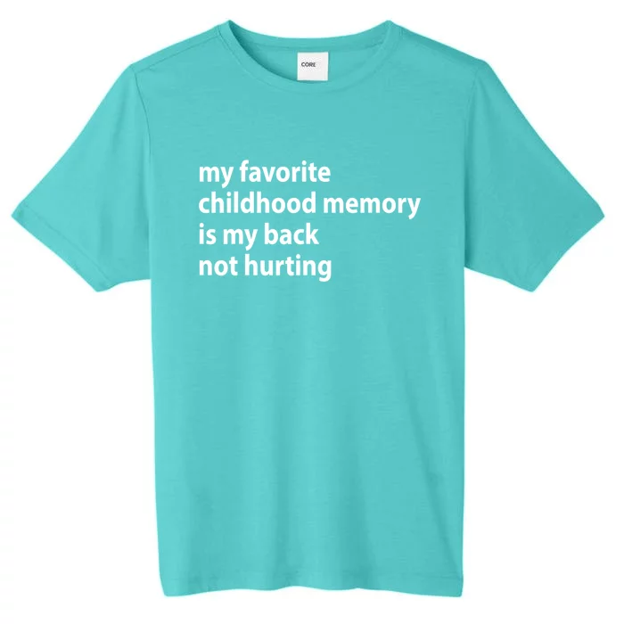 My Favorite Childhood Memory Is My Back Not Hurting Sarcastic Quotes ChromaSoft Performance T-Shirt