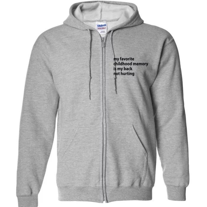 My Favorite Childhood Memory Is My Back Not Hurting Sarcastic Quotes Full Zip Hoodie