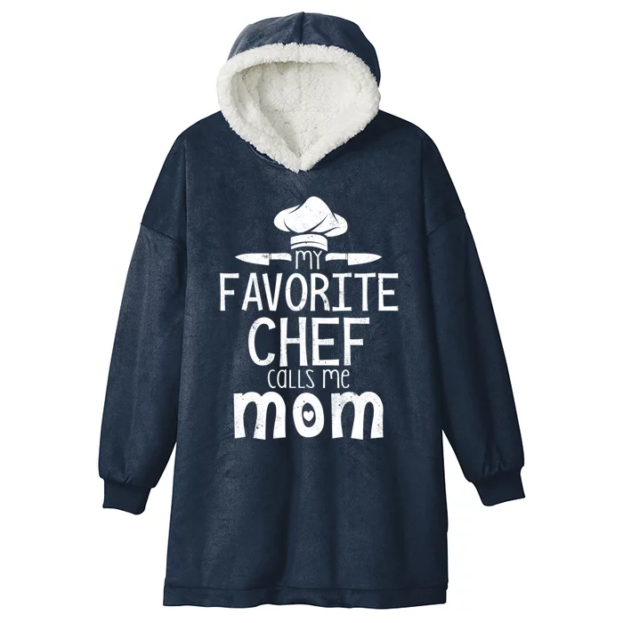 My Favorite Chef Calls Me Mom Gift Funny Cooking Chef Gift Hooded Wearable Blanket