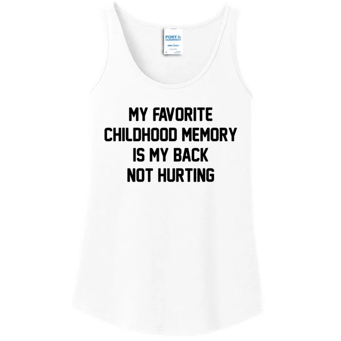 My Favorite Childhood Memory Is My Back Not Hurting Sarcastic Quotes Ladies Essential Tank