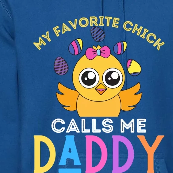 My Favorite Chick Calls Me Daddy Funny Easter Chicks Cool Gift Premium Hoodie