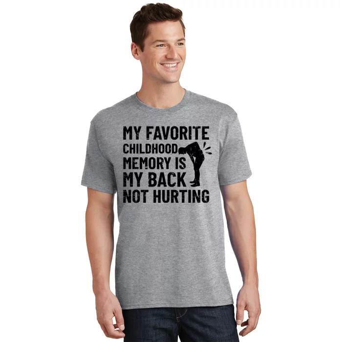 My Favorite Childhood Memory Is My Back Not Hurting Sarcastic Quotes T-Shirt