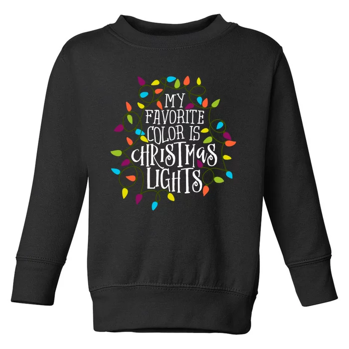 My Favorite Color Is Christmas Lights Gift Toddler Sweatshirt