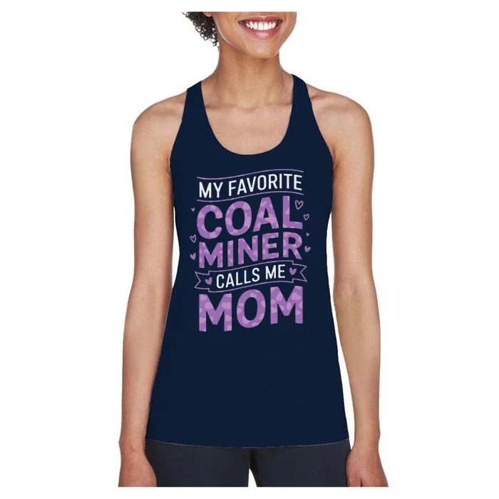 My Favorite Coal Miner Calls Me Mom For Coal Miner Mom Women's Racerback Tank