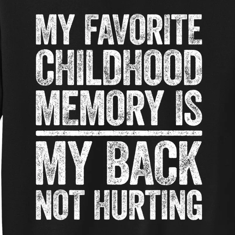 My Favorite Childhood Memory Is My Back Not Hurting Sarcastic Quotes Sweatshirt