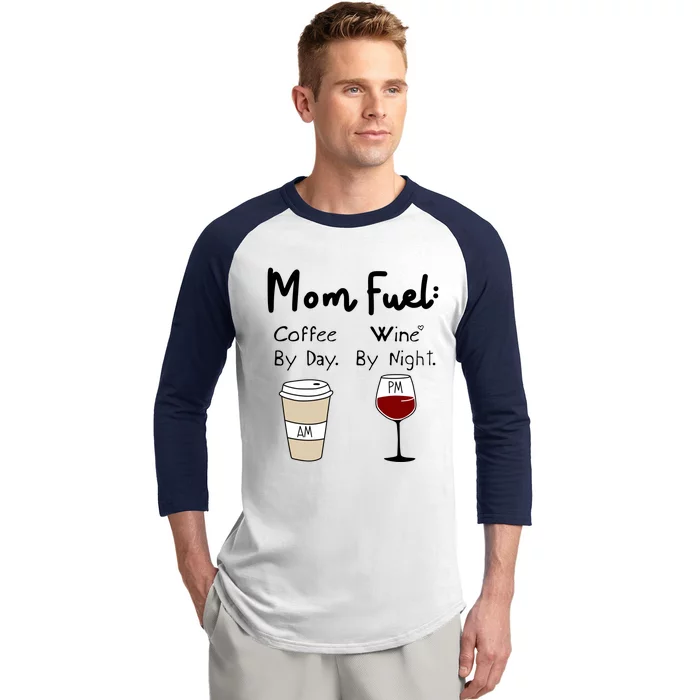 Mom Fuel: Coffee By Day Wine By Night Mamas Birthday Gift Baseball Sleeve Shirt