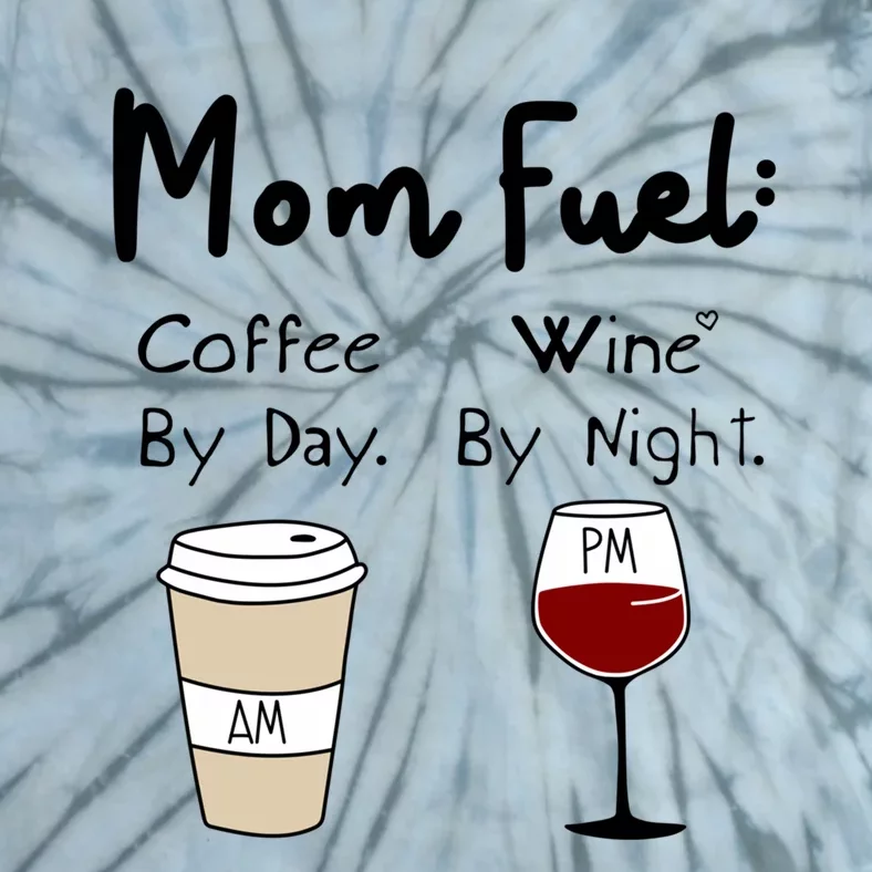 Mom Fuel: Coffee By Day Wine By Night Mamas Birthday Gift Tie-Dye T-Shirt